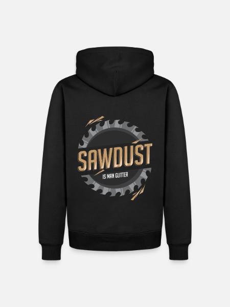 Sawdust Is Man Glitter - Men’s Premium Organic Hoodie - black