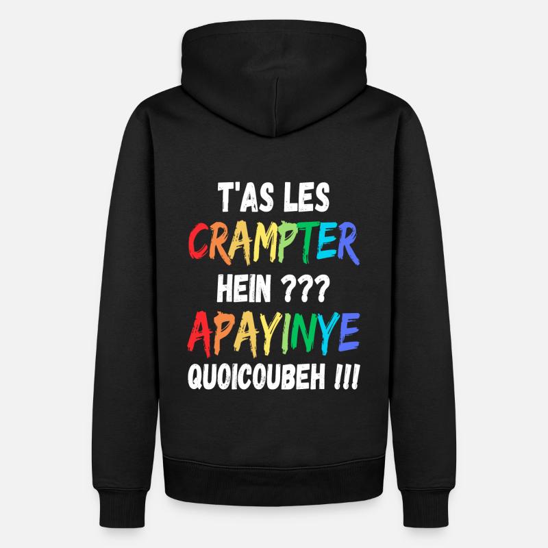 T as les crampter apayinye quoicoubeh humour - Sweat à capuche Premium bio Homme - noir