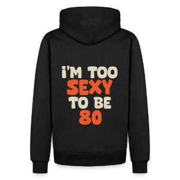 I'm too sexy to be 80 funny birthday 80 years - Sweat à capuche Premium bio Homme - noir - Dos - Nico (187cm)