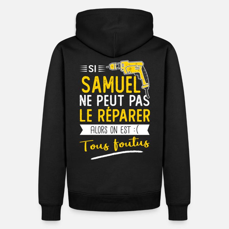 Si Samuel ne peut pas le réparer on est foutus - Sweat à capuche Premium bio Homme - noir