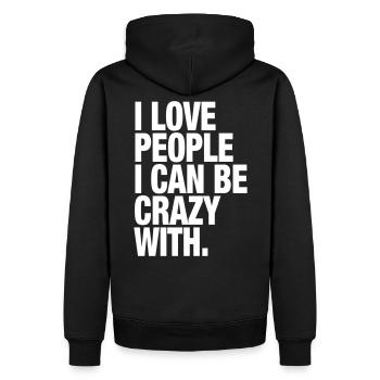 J'aime les gens avec qui je peux être fou. - Sweat à capuche Premium bio Homme - noir - Dos - Nico (187cm)