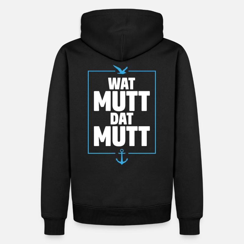 WAT MUTT DAT MUTT | SPRUCH PLATTDEUTSCH - Männer Premium Bio Hoodie - Schwarz