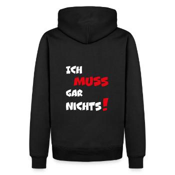 Dumme oder auch kluge Sprüche Ich MUSS gar nichts! - Männer Premium Bio Hoodie - Schwarz - Hinten - Nico (187cm)