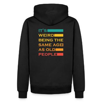 Es ist seltsam, im gleichen Alter wie alte Leute zu sein Lustig - Männer Premium Bio Hoodie - Schwarz - Hinten - Nico (187cm)
