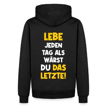 Lebe jeden Tag als wärst du das Letzte. Spruch Fun - Männer Premium Bio Hoodie - Schwarz - Hinten - Nico (187cm)