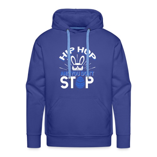 Hip Hop and You Don t Stop - Ostern - Männer Premium Hoodie