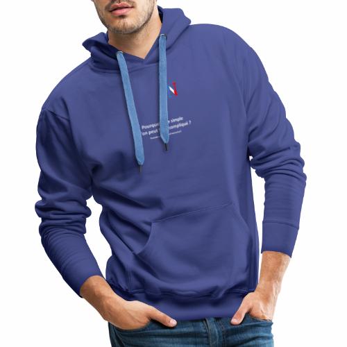 POURQUOI FAIRE SIMPLE - Sweat-shirt à capuche Premium pour hommes