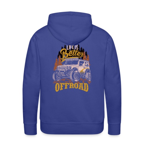 LIFE IS BETTER WITH OFFROAD CAR. - Männer Premium Hoodie