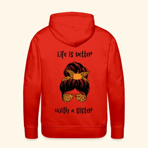 Life is better with a sister - Männer Premium Hoodie