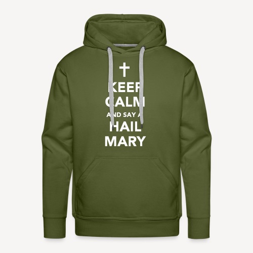 KEEP CALM.....HAIL MARY - Men's Premium Hoodie