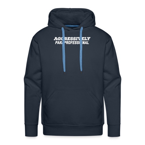 aggressively paraprofessional - Mannen Premium hoodie