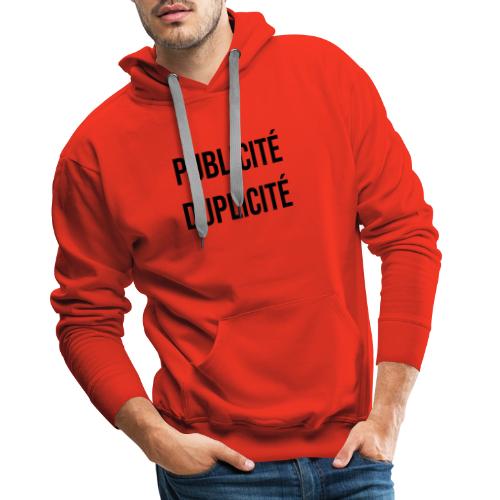 PUBLICITÉ DUPLICITÉ ! (consommation) - Sweat-shirt à capuche Premium Homme