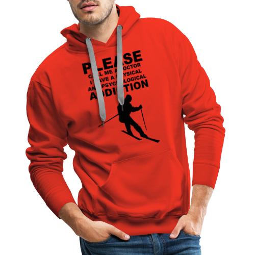 Call me a doctor, I have a addiction to skiing - Männer Premium Hoodie