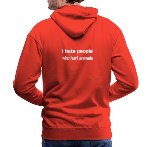 I Hate People Who Hurt Animals. Mensen haten. - Mannen Premium hoodie