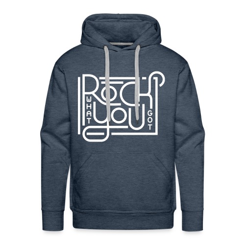 Rock what you got - Mannen Premium hoodie