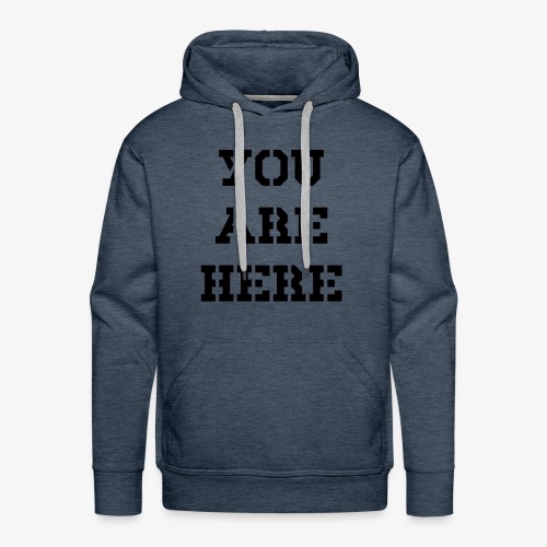 You are here - Männer Premium Hoodie