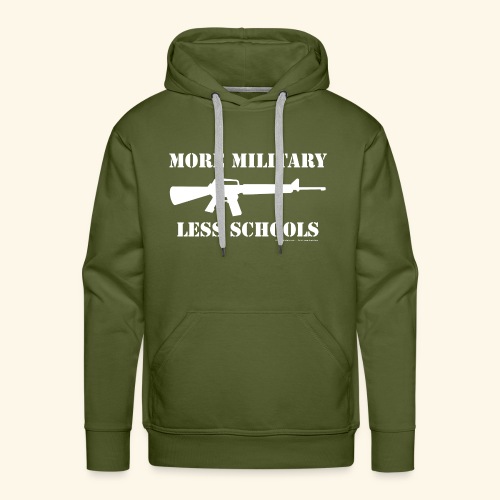 MORE MILITARY - LESS SCHOOLS - Männer Premium Hoodie