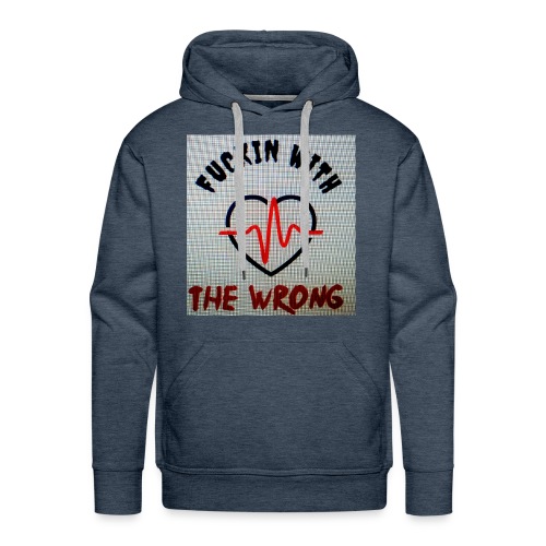 FUCKIN WITH THE WRONG - Mannen Premium hoodie