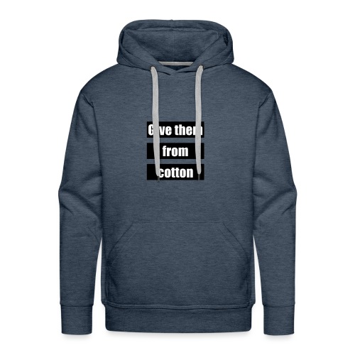 Give them from cotton - Mannen Premium hoodie