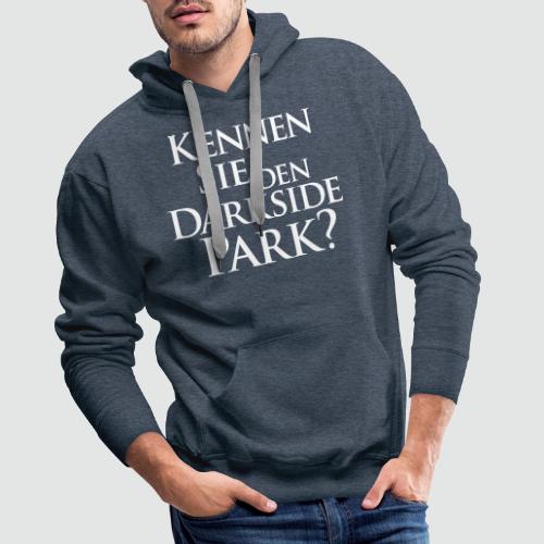 Kennen Sie den Darkside Park – Das T-Shirt - Männer Premium Hoodie