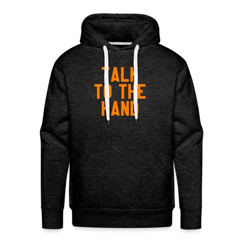 Talk to the hand - Mannen Premium hoodie