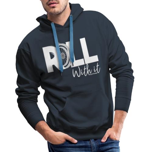 Amy's 'Roll with it' design (white text) - Men's Premium Hoodie