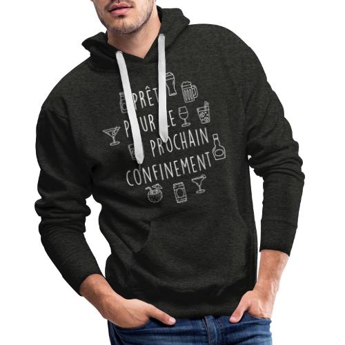 PRET POUR LE PROCHAIN CONFINEMENT - Sweat-shirt à capuche Premium Homme