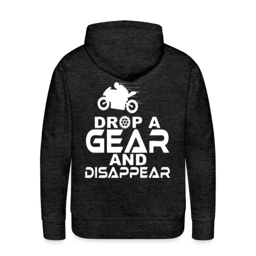 Drop a gear and disappear - Men's Premium Hoodie