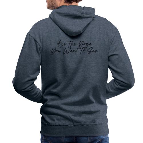Be the Yoga You Want To See (black) - Männer Premium Hoodie