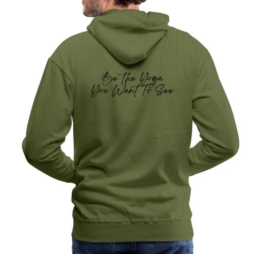 Be the Yoga You Want To See (black) - Männer Premium Hoodie