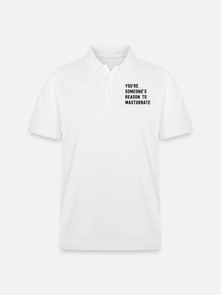 You're Someone's Reason To Masturbate - Stanley/Stella Unisex Organic Polo Shirt PREPSTER - white