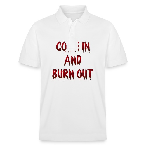 Come in and burn out !!! - Nicht nur klatschen !!! - Stanley/Stella Unisex Bio-Poloshirt PREPSTER 