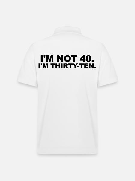 I'm Not 40 – Thirty-Ten Birthday Saying - Stanley/Stella Unisex Organic Polo Shirt PREPSTER - white