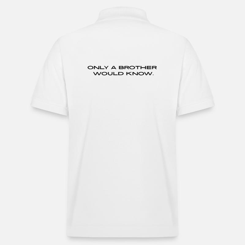 "Only a brother would know." - Stanley/Stella Unisex Bio-Poloshirt PREPSTER - Weiß