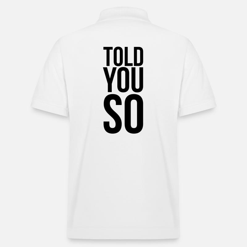 Told You So Sarkasmus Spruch - Stanley/Stella Unisex Bio-Poloshirt PREPSTER - Weiß