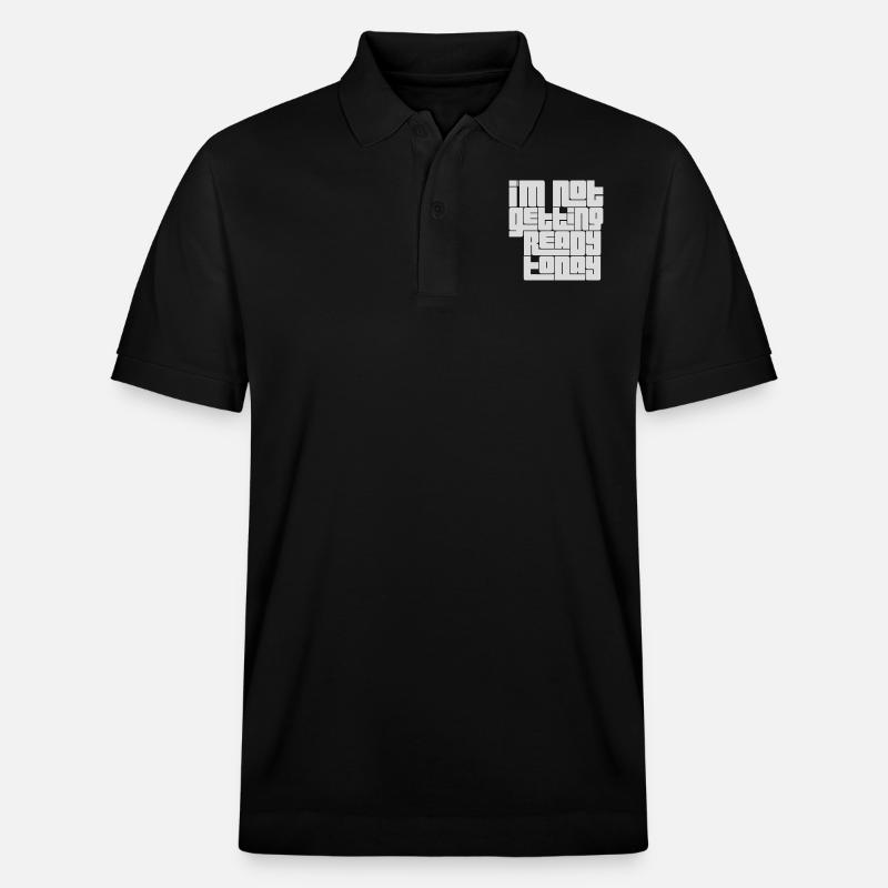 not getting ready today - Stanley/Stella Unisex Bio-Poloshirt PREPSTER - Schwarz