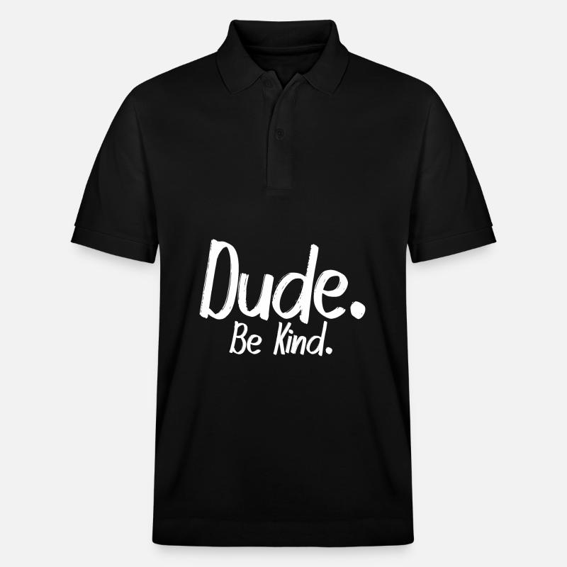Dude, be kind - Stanley/Stella Unisex Bio-Poloshirt PREPSTER - Schwarz