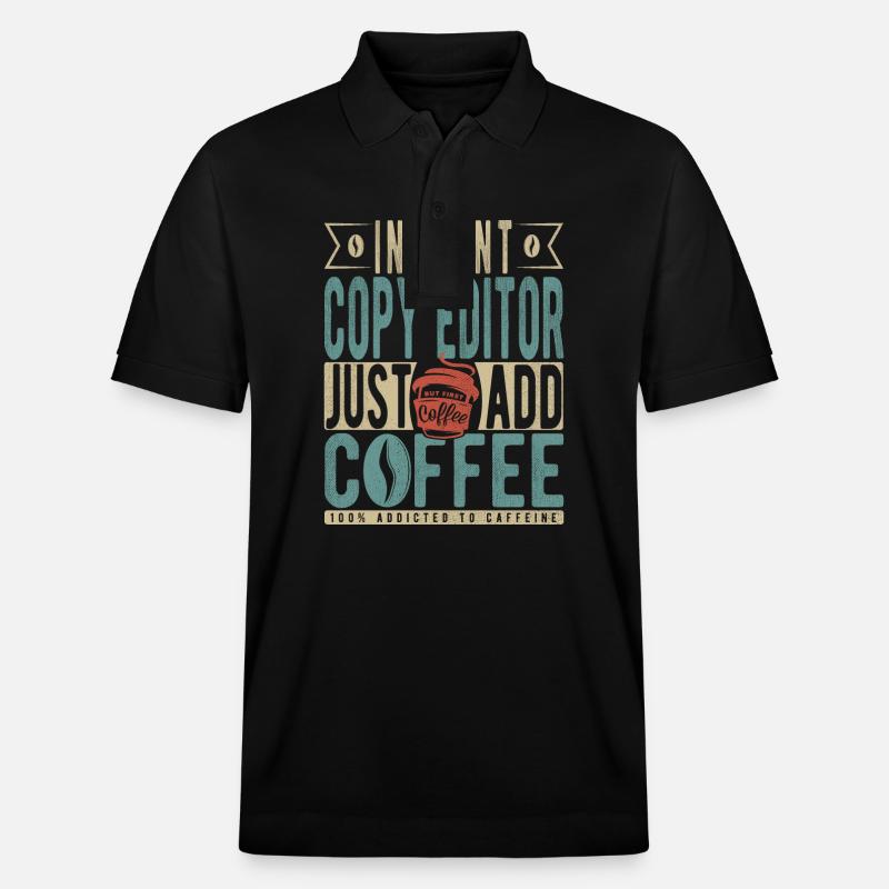 Instant Copy Editor Bare tilføj kaffe - Stanley/Stella PREPSTER økologisk unisex poloshirt - sort