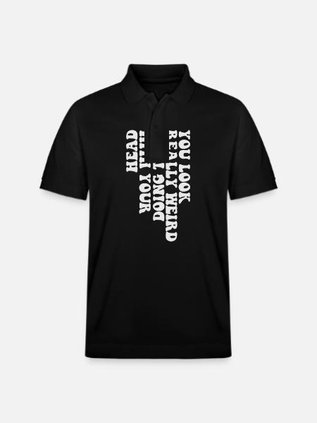 You Look Really Weird Doing That With Your Head - Stanley/Stella Unisex Organic Polo Shirt PREPSTER - black