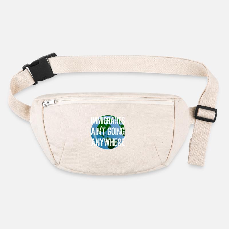 IMMIGRANTS AIN'T GOING ANYWHERE Immigrant Rights Stanley/Stella recycled Hip Bag 