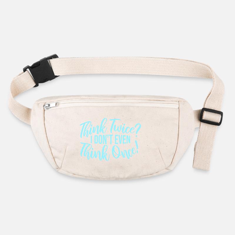 Think Twice? I Don't Even Think Once Lustig Spruch Stanley/Stella recycled Hip Bag 