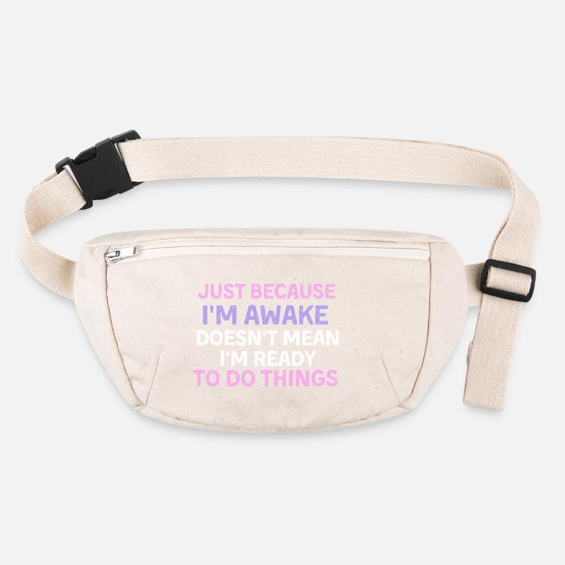 Just because i'm awake doesn't mean i'm ready to d Stanley/Stella recycled Hip Bag 