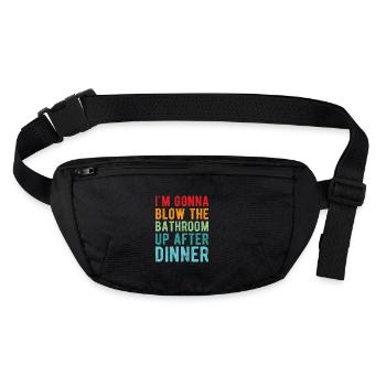 I am going to Blow The Bathroom Up After Dinner - Stanley/Stella recycled Hip Bag  - black - Front
