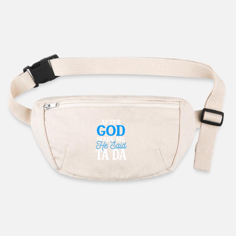 After God Made Me He Said Ta Da Stanley/Stella recycled Hip Bag 
