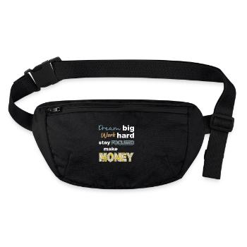 Dream Big work hard stay focused make money - Stanley/Stella recycled Hip Bag  - black - Front