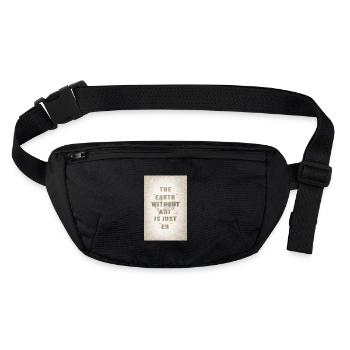 The earth without art is just eh - Stanley/Stella recycled Hip Bag  - black - Front