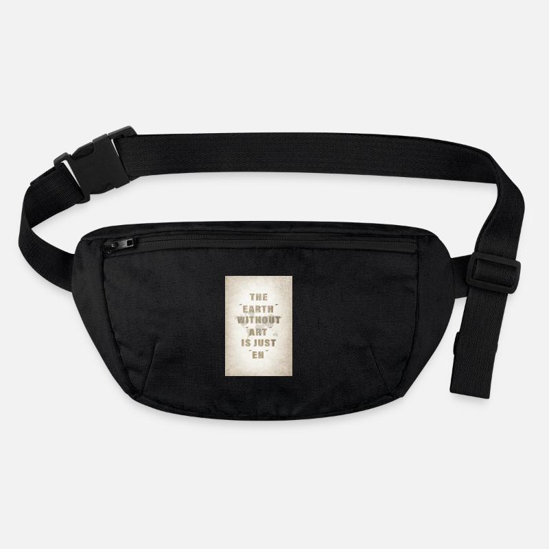The earth without art is just eh Stanley/Stella recycled Hip Bag 