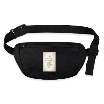 The earth without art is just eh - Stanley/Stella recycled Hip Bag  - black - Front