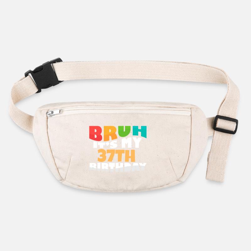 Bruh It's My 37th Birthday Thirty Seventh Bday Stanley/Stella recycled Hip Bag 