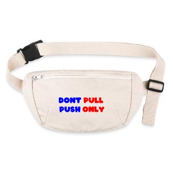 Dont pull push only / Dont push pull only - Stanley/Stella recycled Hip Bag  - natural - Front